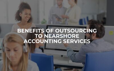 The Benefits of Outsourcing to Nearshore Accounting Services: Why It Makes Sense for Your Business